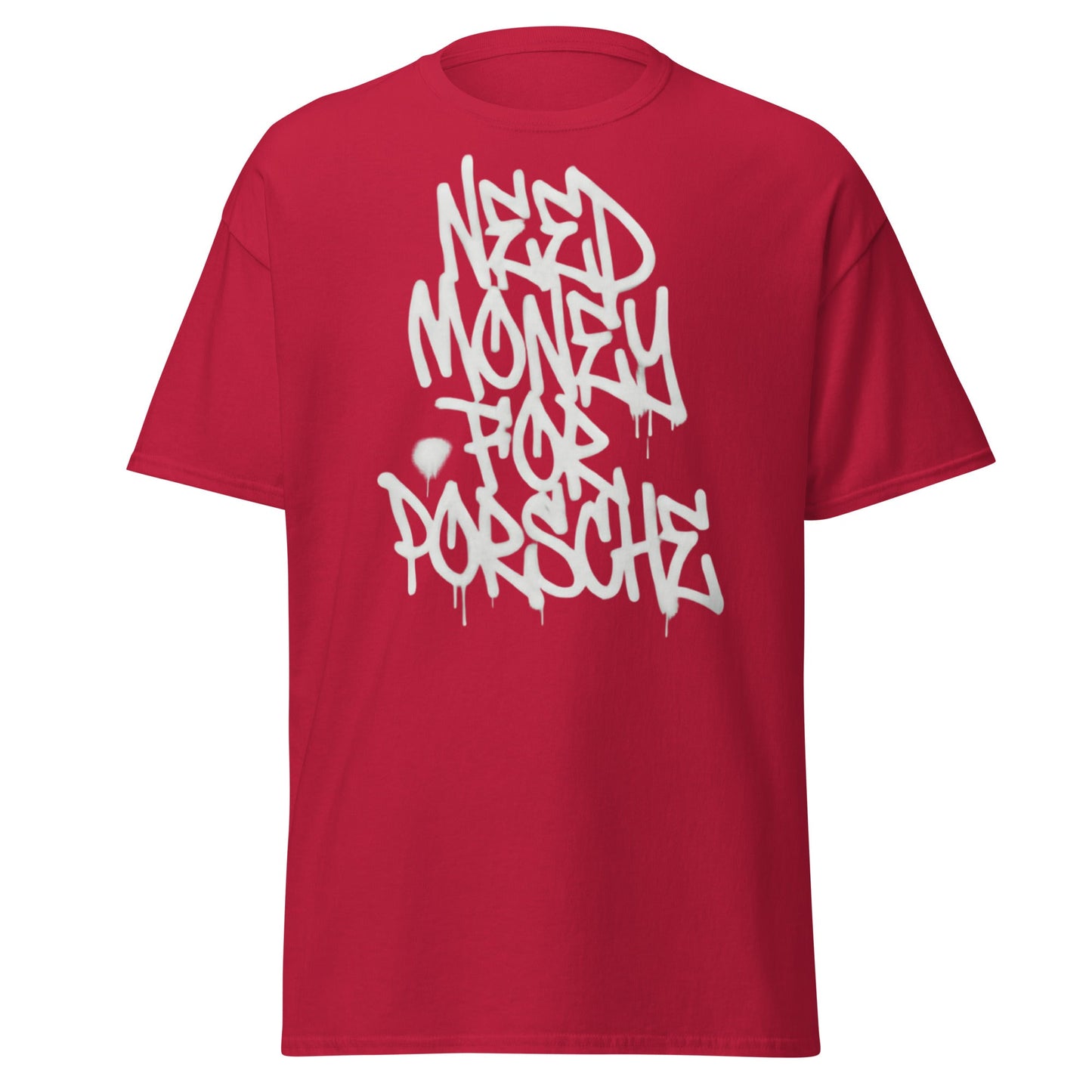 Need Money for Porsche T-Shirt | Funny Car Enthusiast Tee - Cardinal - T-Shirts Online