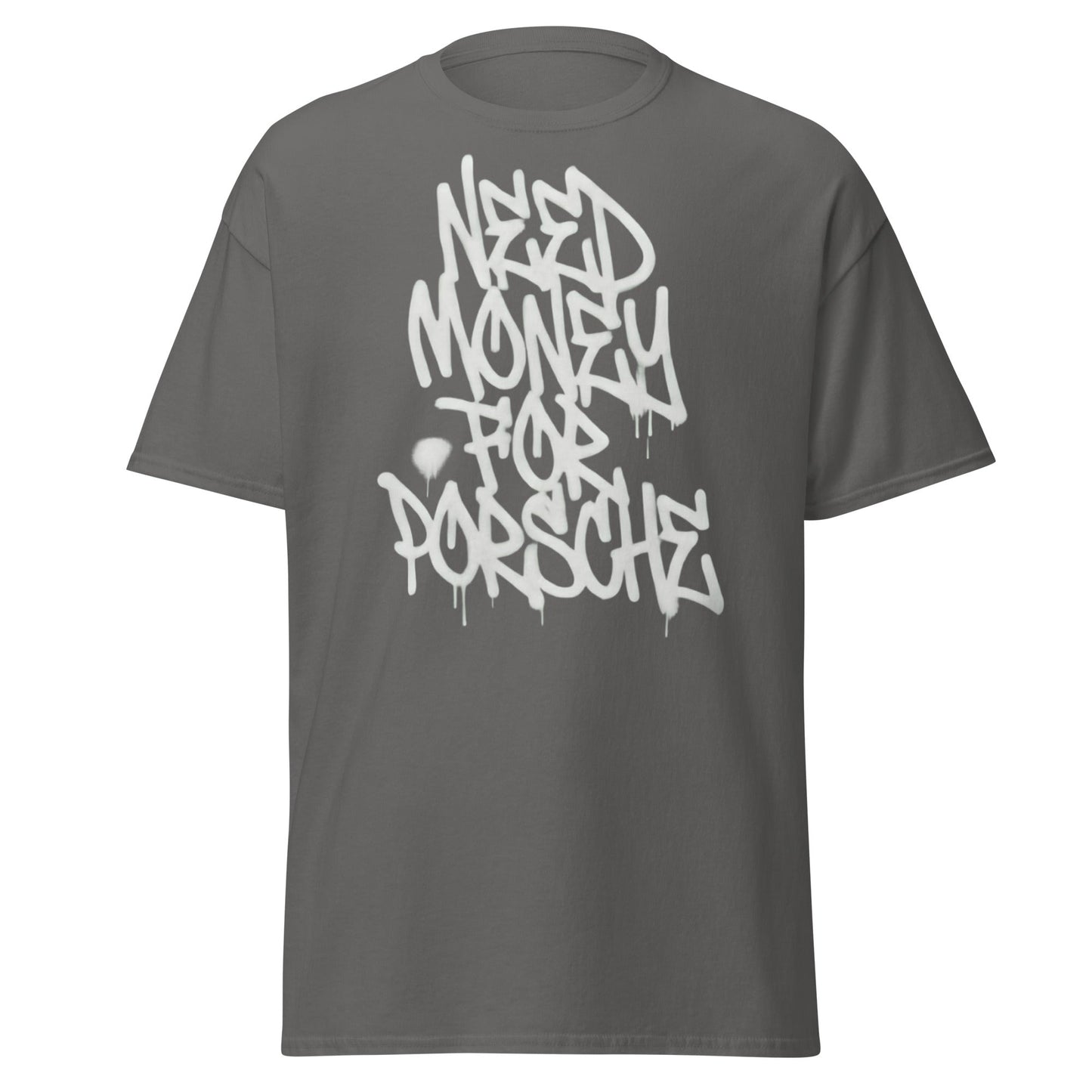 Need Money for Porsche T-Shirt | Funny Car Enthusiast Tee - Charcoal - T-Shirts Online
