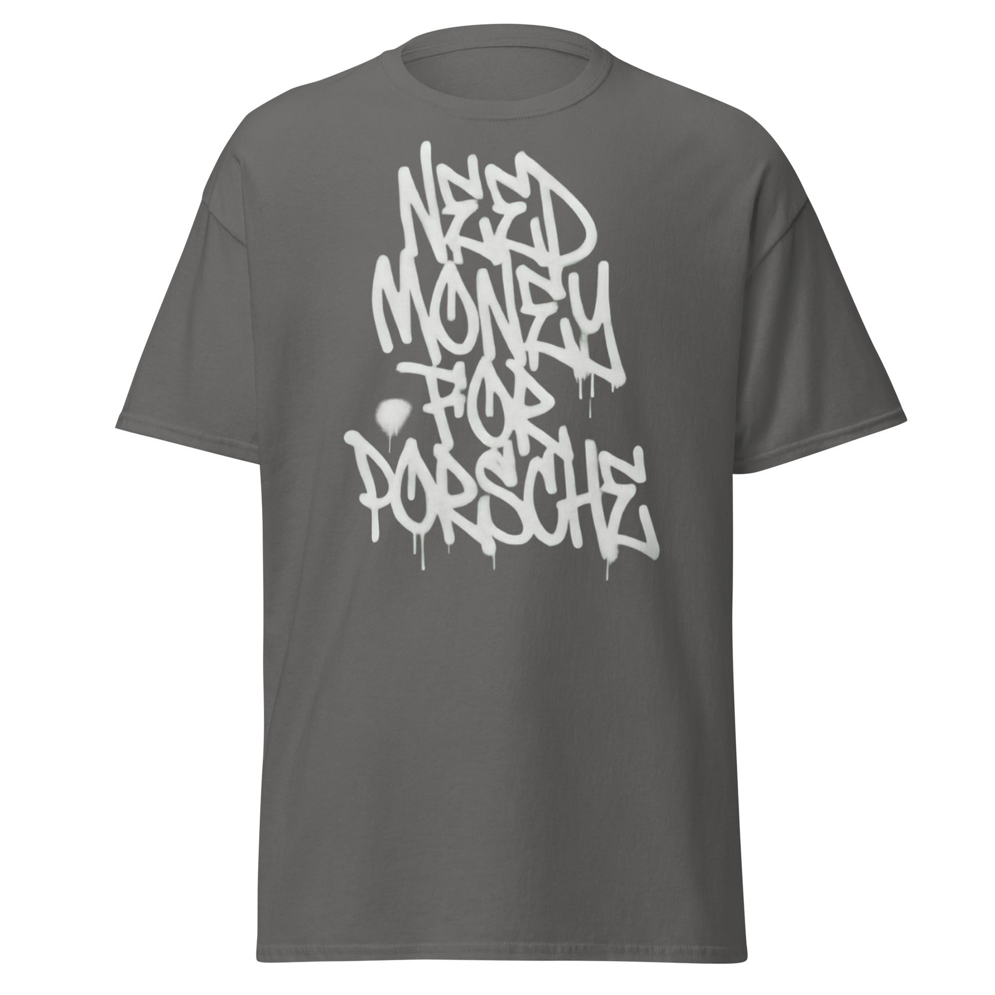 Need Money for Porsche T-Shirt | Funny Car Enthusiast Tee - Charcoal - T-Shirts Online