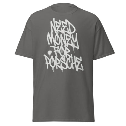 Need Money for Porsche T-Shirt | Funny Car Enthusiast Tee - Charcoal - T-Shirts Online