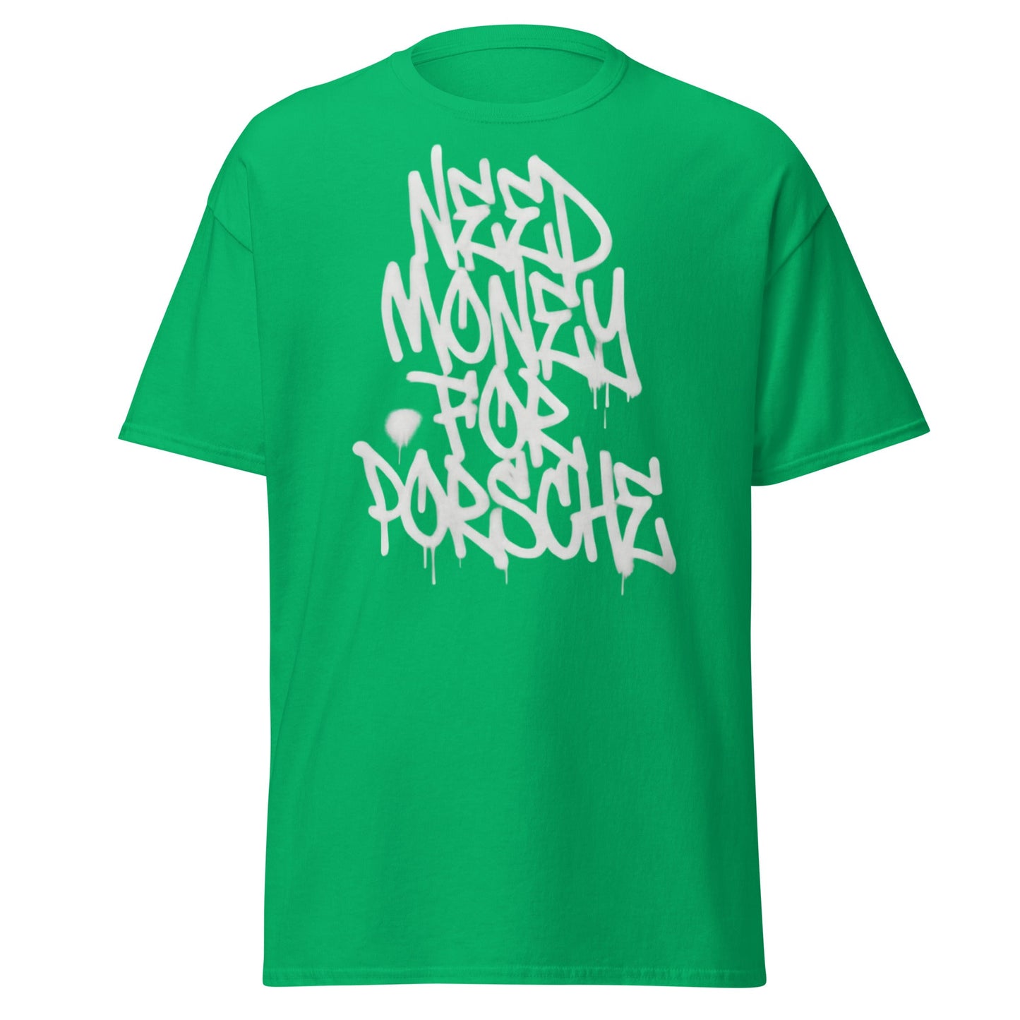 Need Money for Porsche T-Shirt | Funny Car Enthusiast Tee - Irish Green - T-Shirts Online