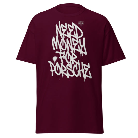 Need Money for Porsche T-Shirt | Funny Car Enthusiast Tee - Maroon - T-Shirts Online