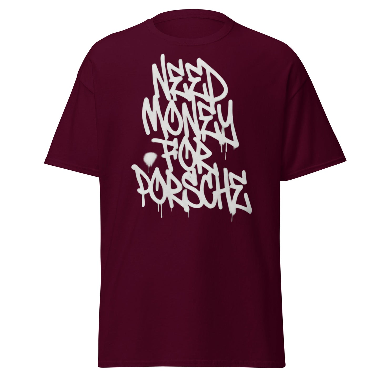 Need Money for Porsche T-Shirt | Funny Car Enthusiast Tee - Maroon - T-Shirts Online