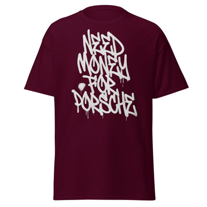 Need Money for Porsche T-Shirt | Funny Car Enthusiast Tee - Maroon - T-Shirts Online