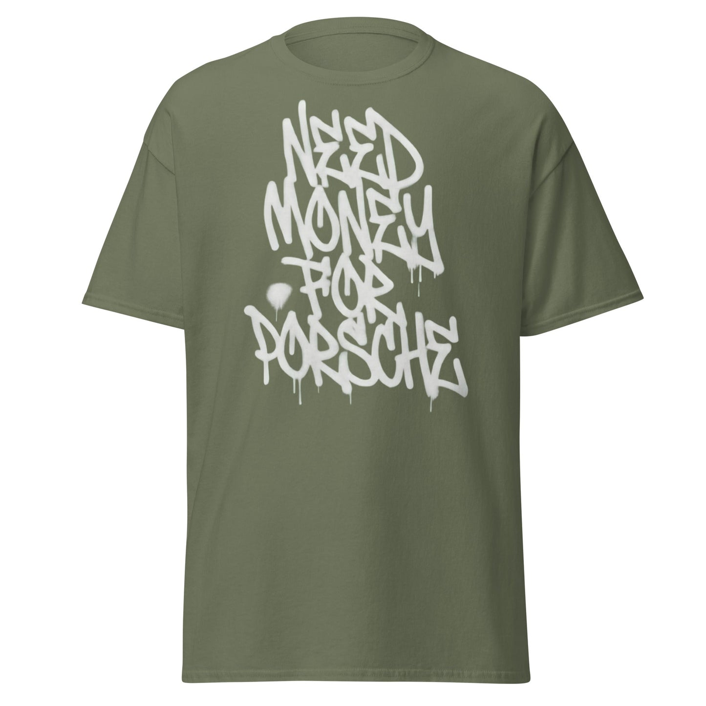 Need Money for Porsche T-Shirt | Funny Car Enthusiast Tee - Military Green - T-Shirts Online