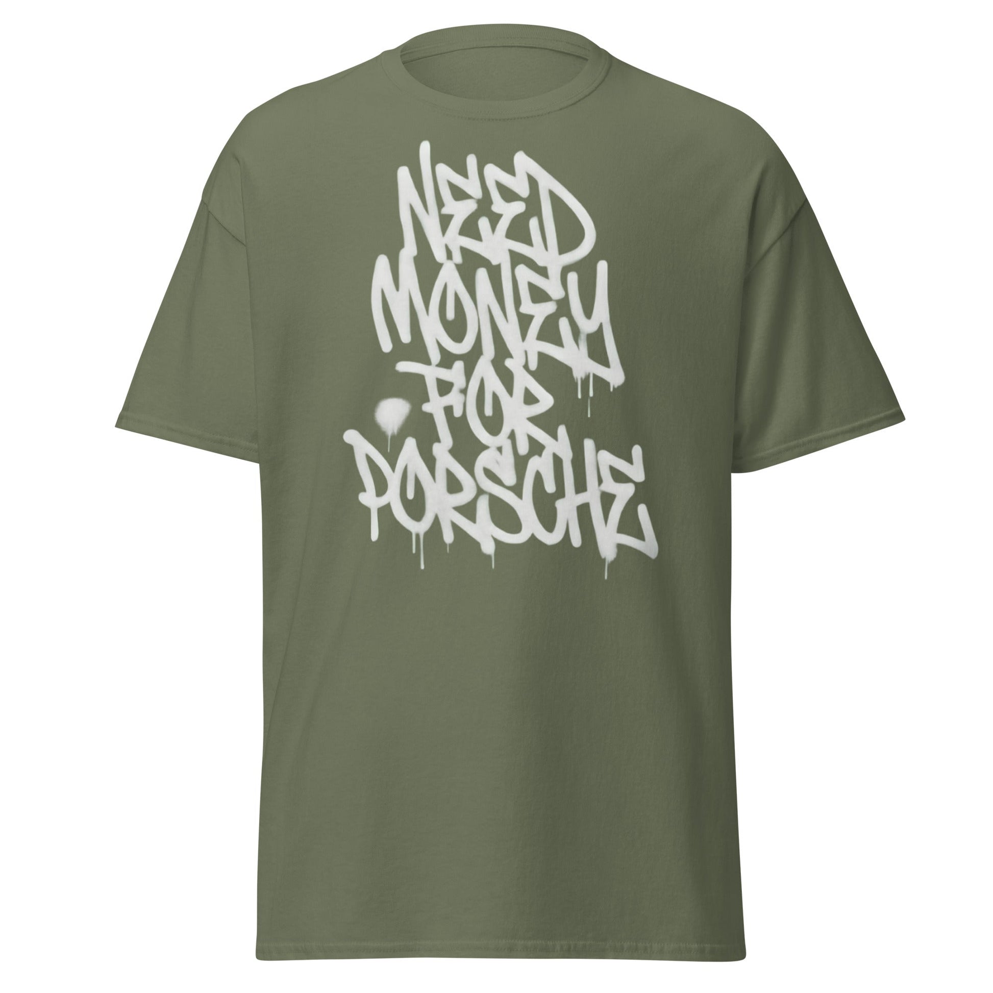 Need Money for Porsche T-Shirt | Funny Car Enthusiast Tee - Military Green - T-Shirts Online