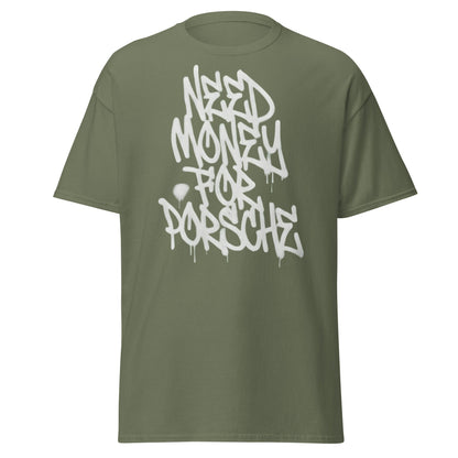 Need Money for Porsche T-Shirt | Funny Car Enthusiast Tee - Military Green - T-Shirts Online