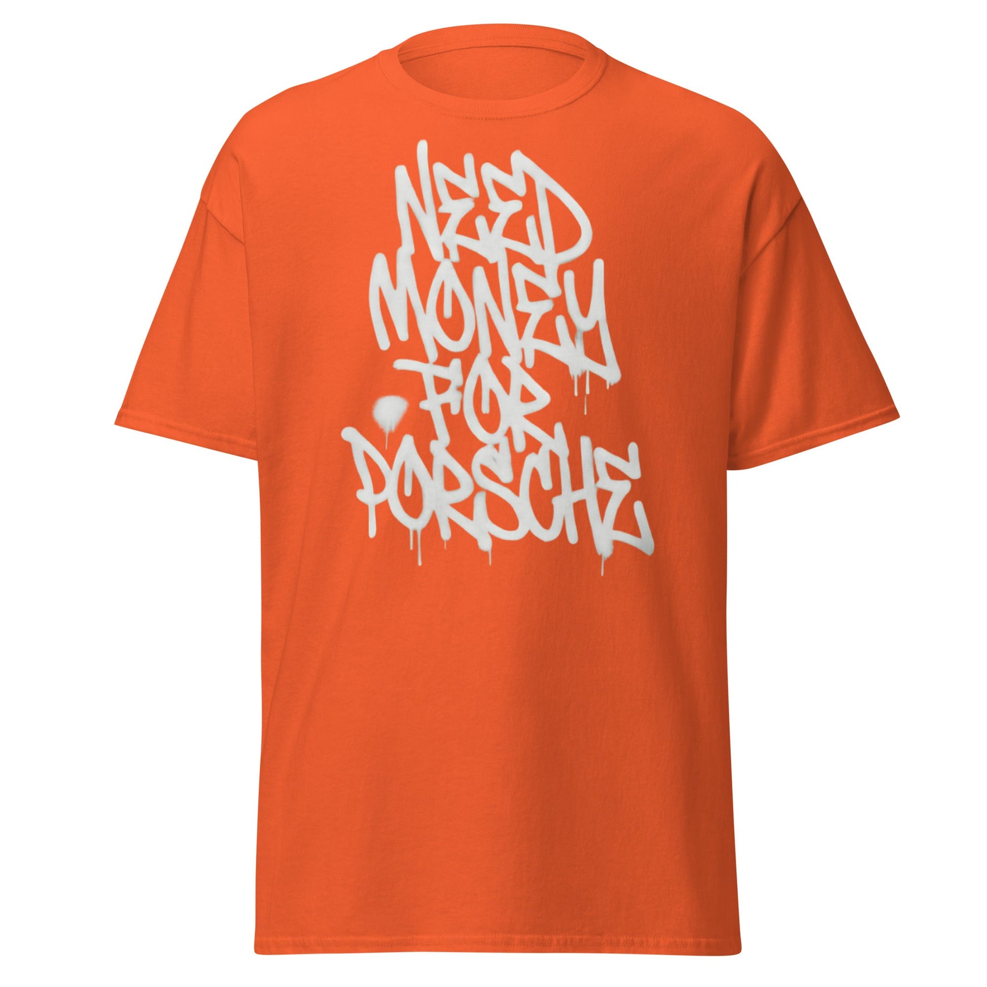 Need Money for Porsche T-Shirt | Funny Car Enthusiast Tee - Orange - T-Shirts Online