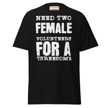 Need Two Female Volunteers T-Shirt – Funny Adult Tee - Black - T-Shirts Online