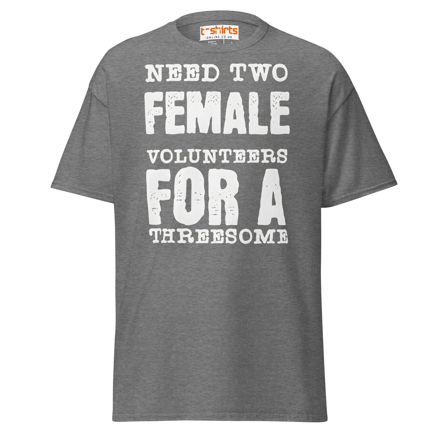 Need Two Female Volunteers T-Shirt – Funny Adult Tee - Graphite Heather - T-Shirts Online