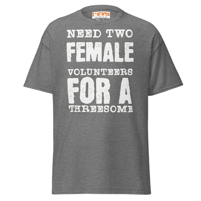 Need Two Female Volunteers T-Shirt – Funny Adult Tee - Graphite Heather - T-Shirts Online