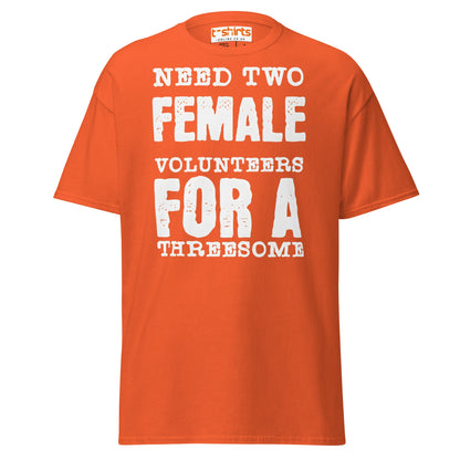 Need Two Female Volunteers T-Shirt – Funny Adult Tee - Orange - T-Shirts Online