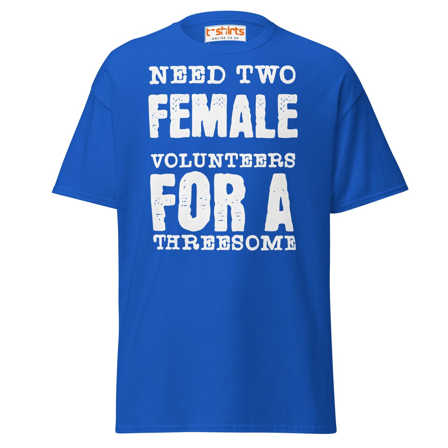 Need Two Female Volunteers T-Shirt – Funny Adult Tee - Royal - T-Shirts Online
