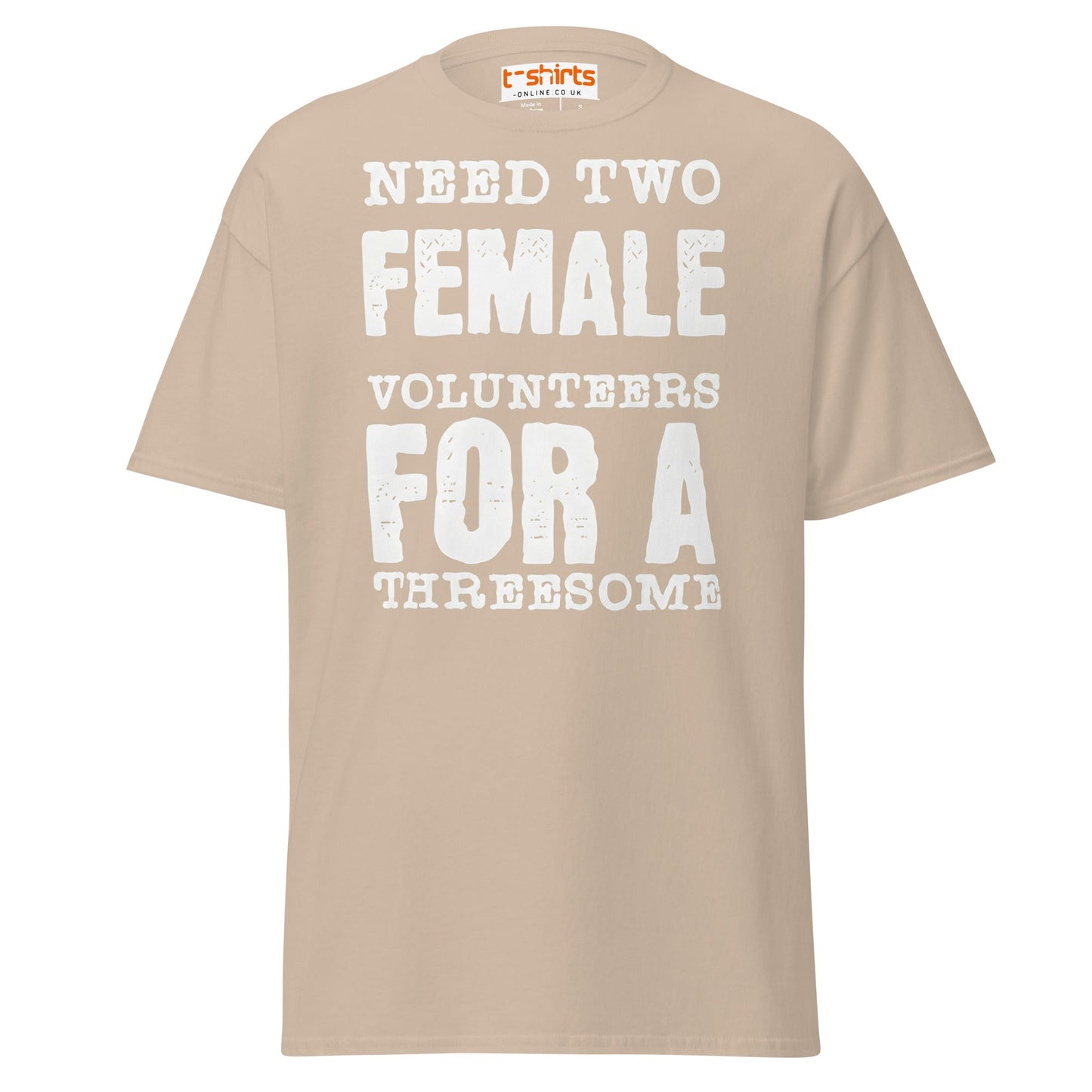 Need Two Female Volunteers T-Shirt – Funny Adult Tee - Sand - T-Shirts Online