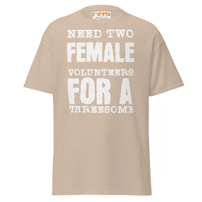 Need Two Female Volunteers T-Shirt – Funny Adult Tee - Sand - T-Shirts Online