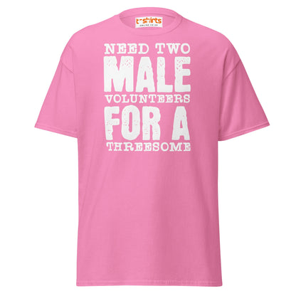 Need Two Male Volunteers T-Shirt - Azalea - T-Shirts Online