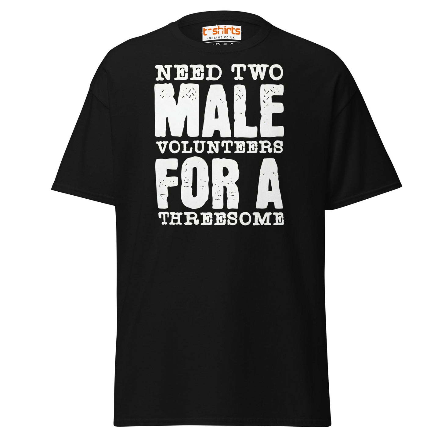 Need Two Male Volunteers T-Shirt - Black - T-Shirts Online