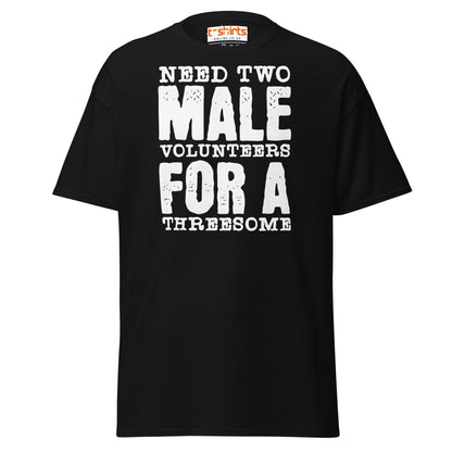 Need Two Male Volunteers T-Shirt - Black - T-Shirts Online