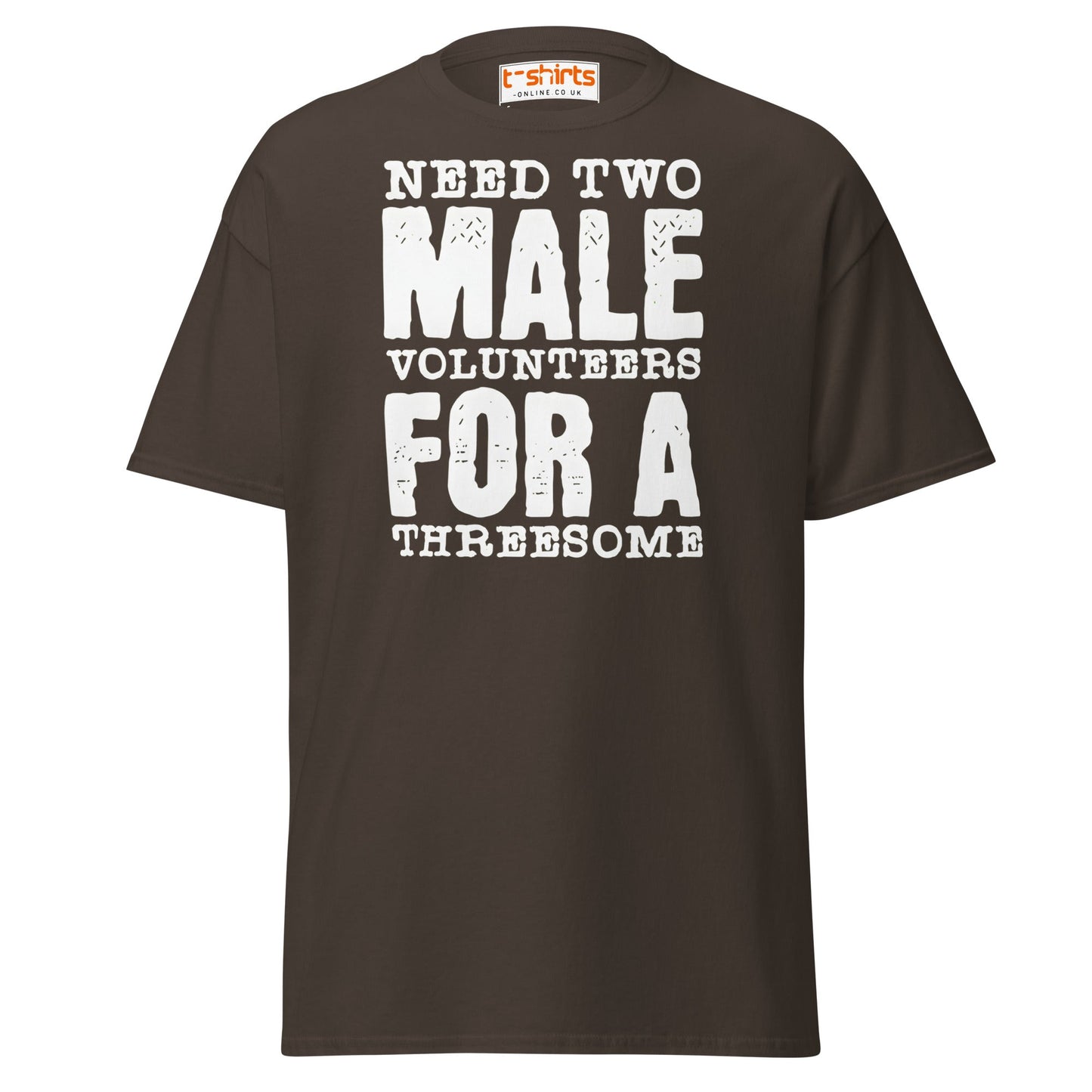Need Two Male Volunteers T-Shirt - Dark Chocolate - T-Shirts Online