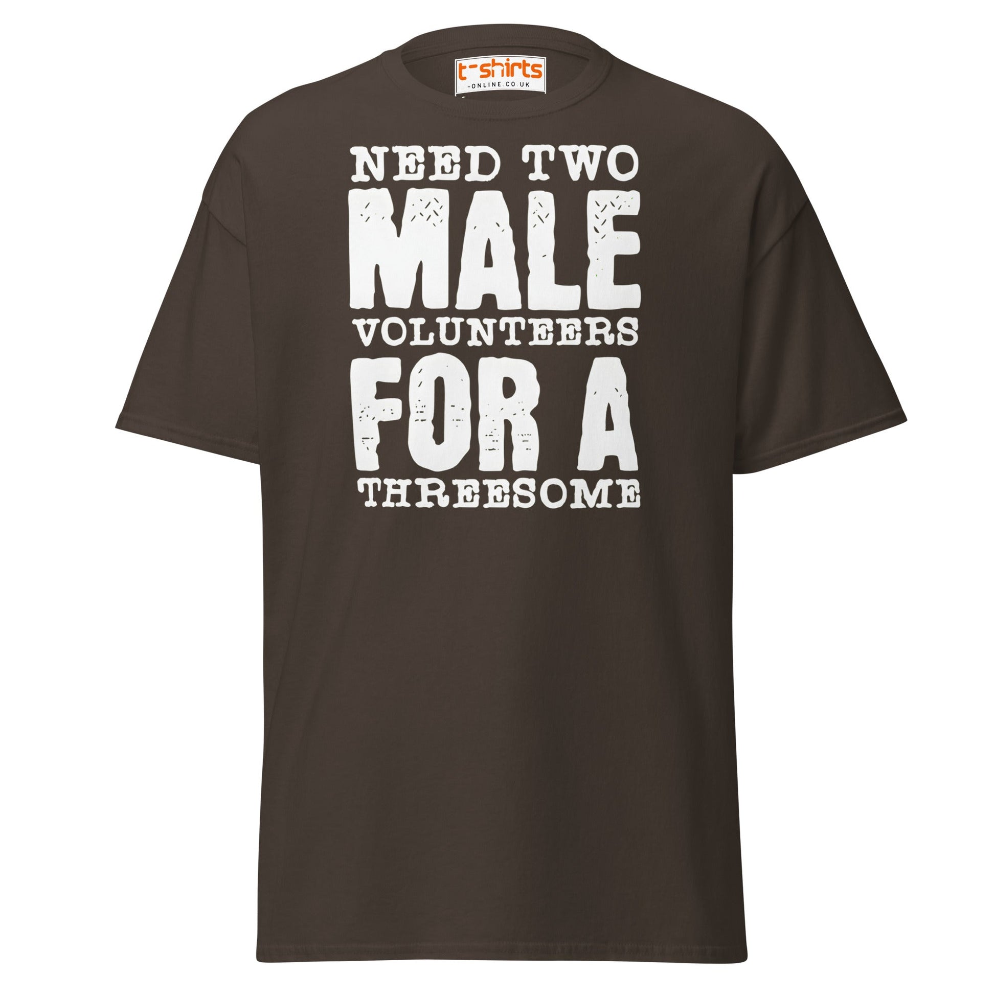 Need Two Male Volunteers T-Shirt - Dark Chocolate - T-Shirts Online