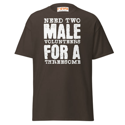 Need Two Male Volunteers T-Shirt - Dark Chocolate - T-Shirts Online