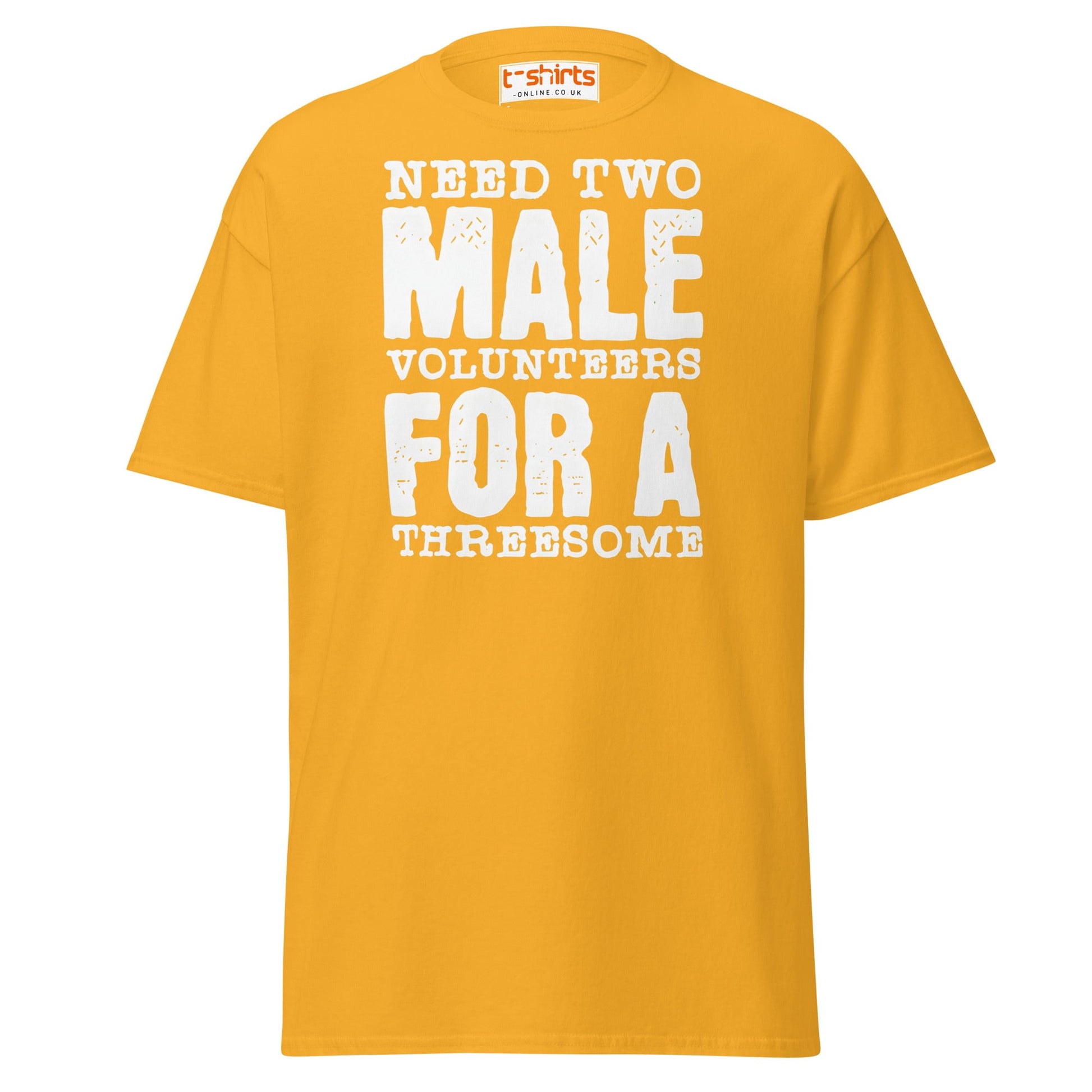 Need Two Male Volunteers T-Shirt - Gold - T-Shirts Online