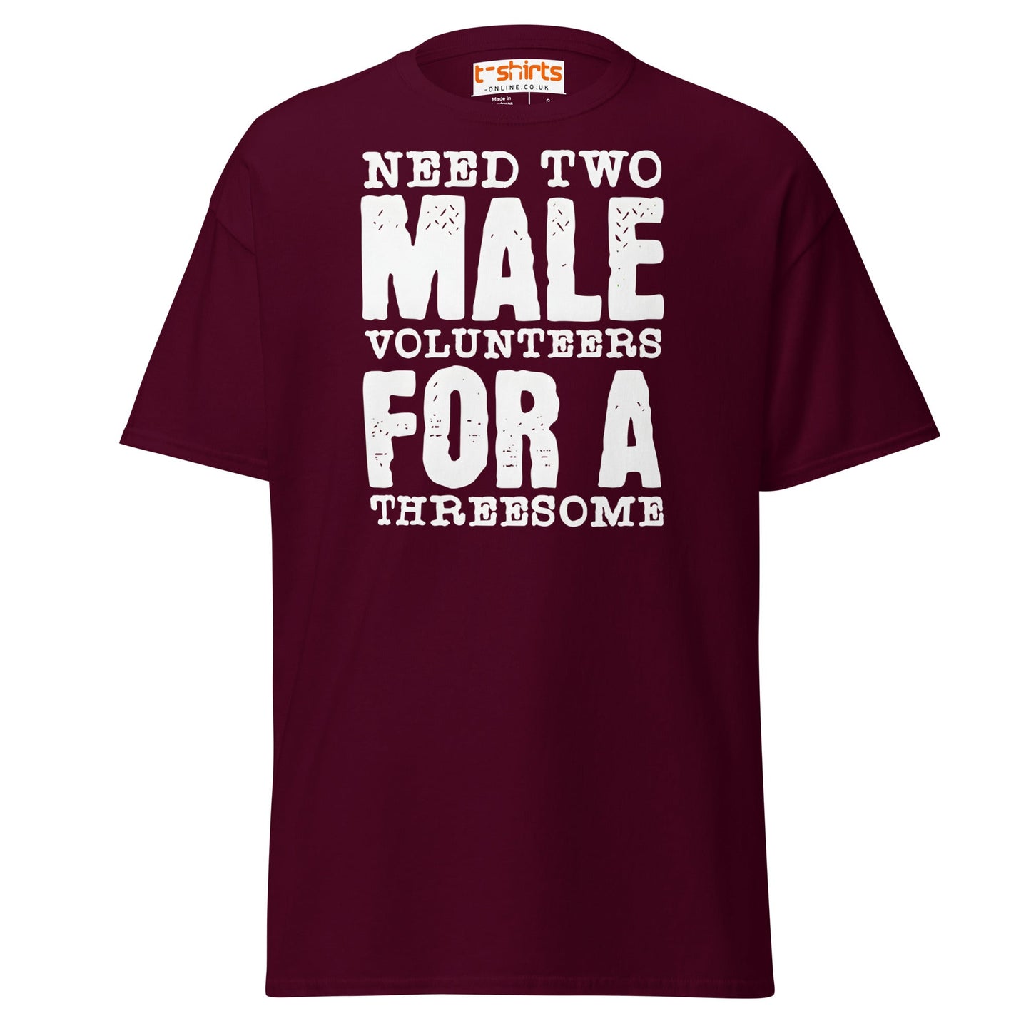 Need Two Male Volunteers T-Shirt - Maroon - T-Shirts Online