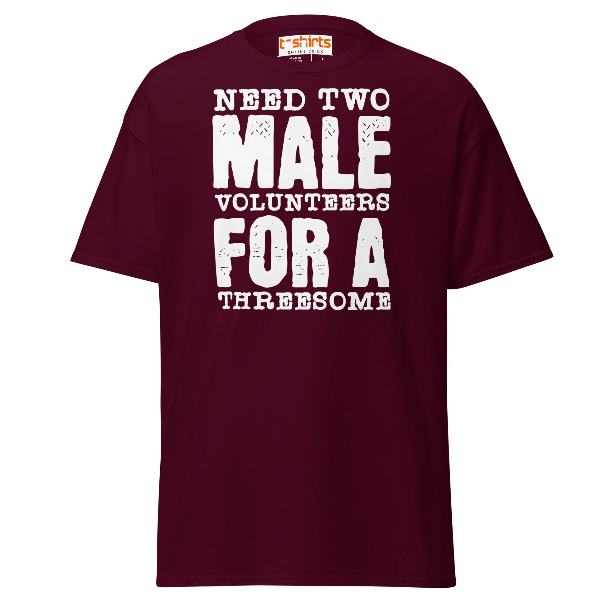 Need Two Male Volunteers T-Shirt - Maroon - T-Shirts Online
