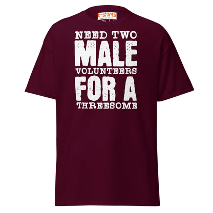 Need Two Male Volunteers T-Shirt - Maroon - T-Shirts Online