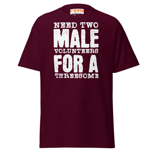 Need Two Male Volunteers T-Shirt - Maroon - T-Shirts Online