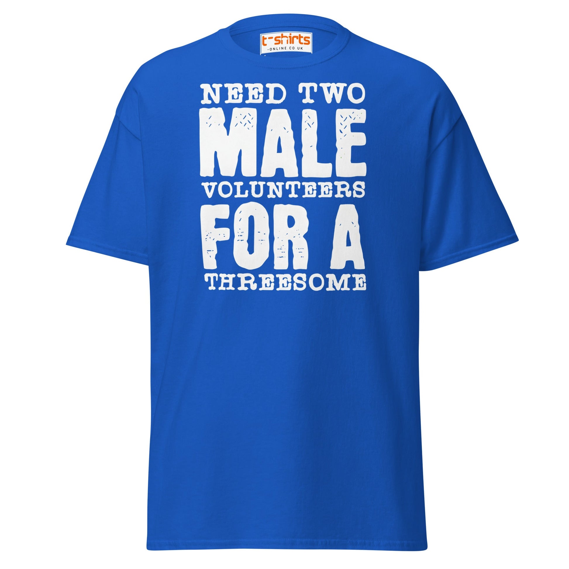 Need Two Male Volunteers T-Shirt - Royal - T-Shirts Online