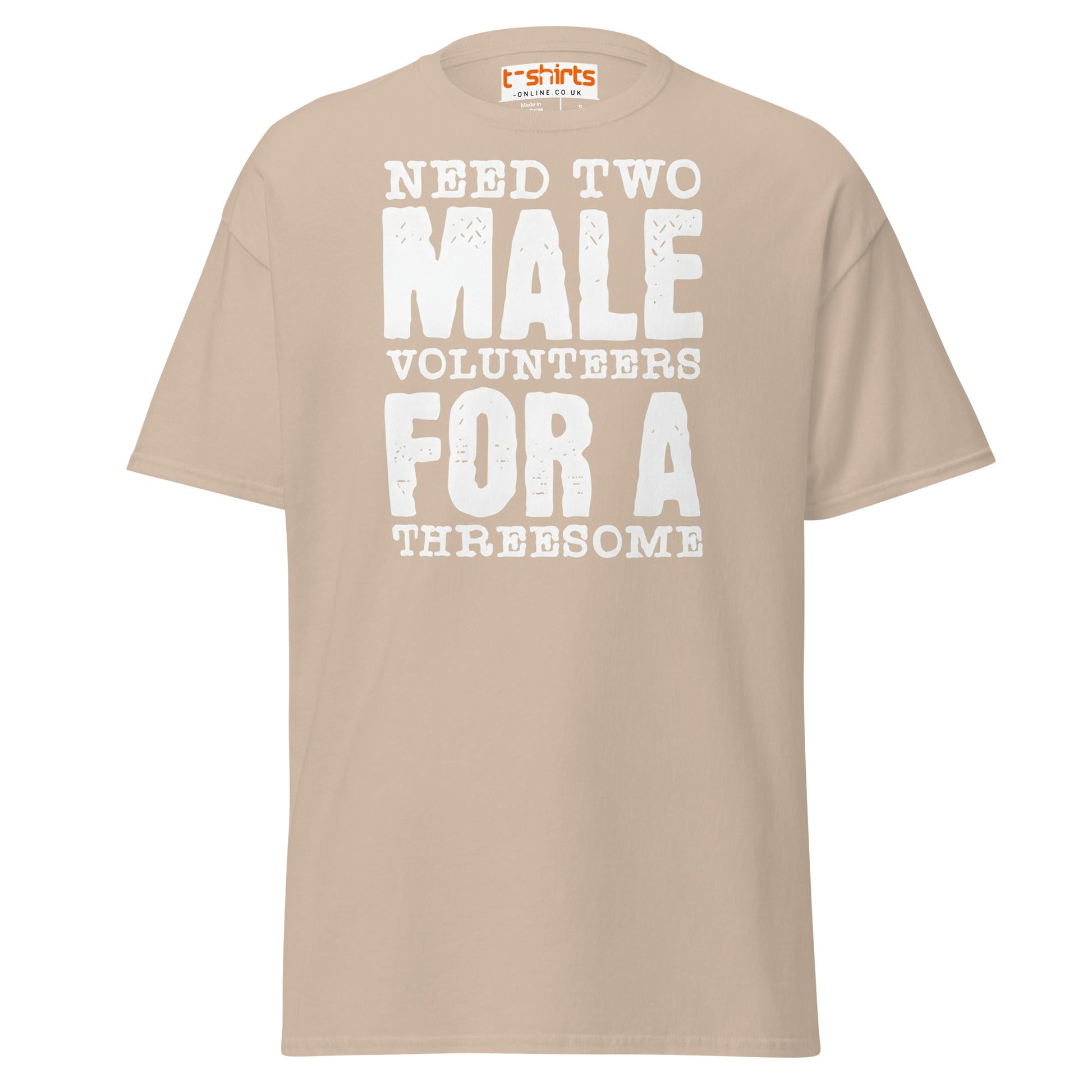 Need Two Male Volunteers T-Shirt - Sand - T-Shirts Online