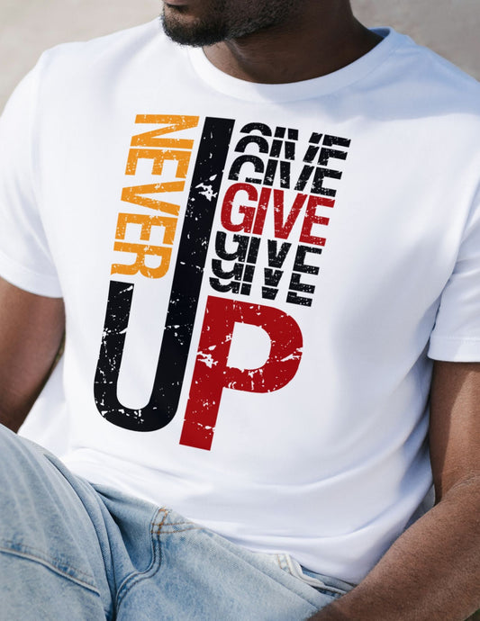 White t-shirt with stacked bold vertical text reading “Never Give Up” in distressed black, red, and orange print.