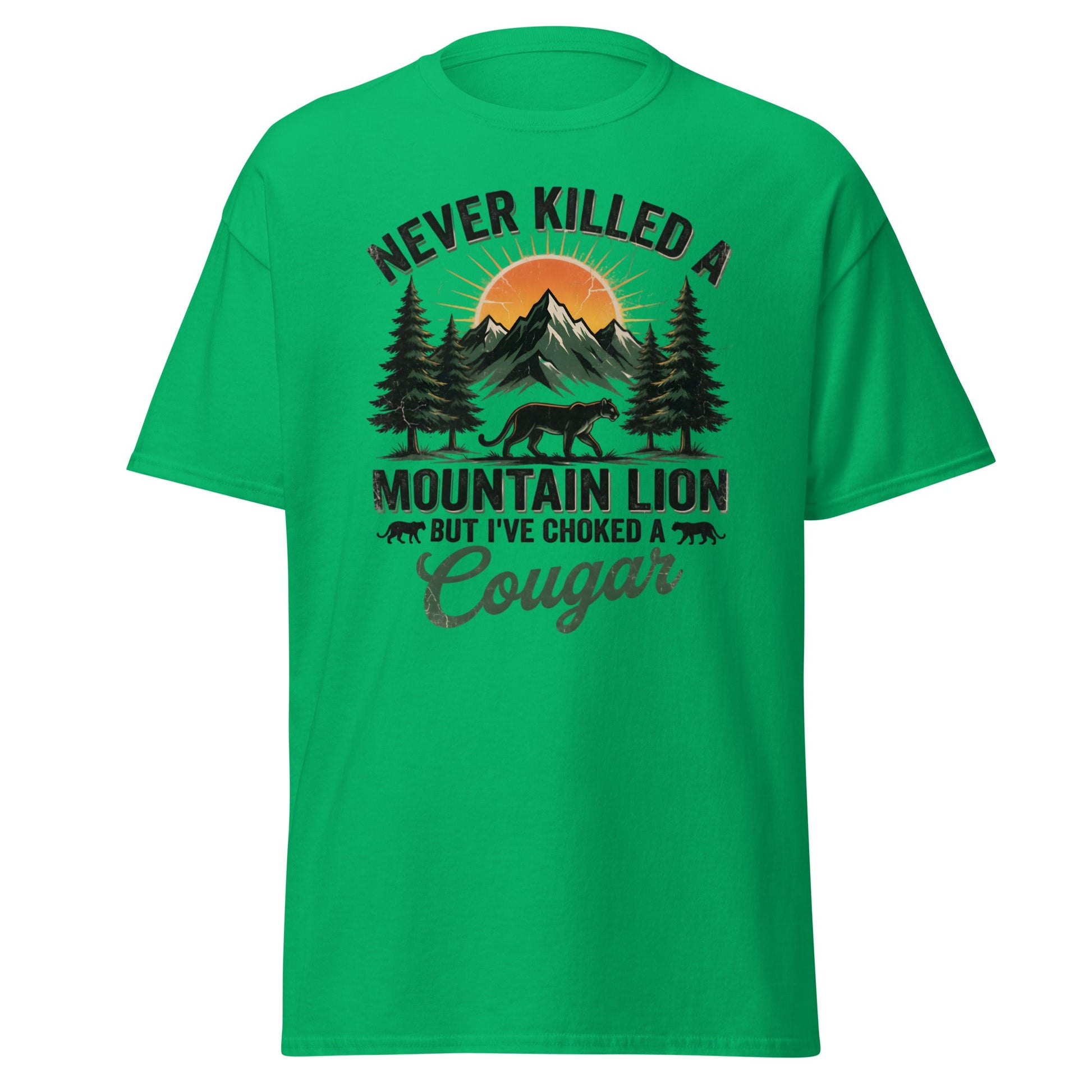 Never Killed a Mountain Lion But Choked a Cougar T-Shirt - Irish Green - T-Shirts Online