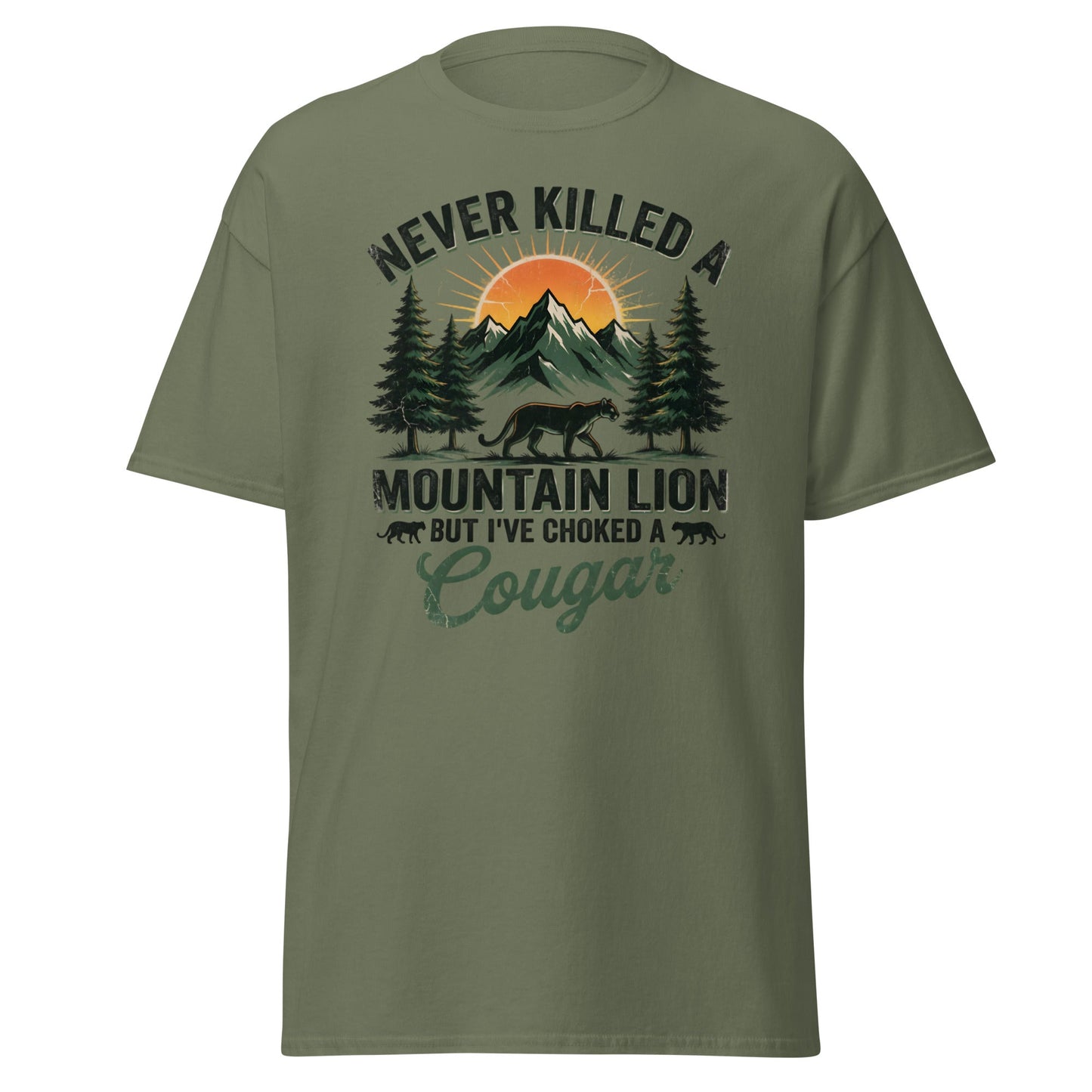 Never Killed a Mountain Lion But Choked a Cougar T-Shirt - Military Green - T-Shirts Online