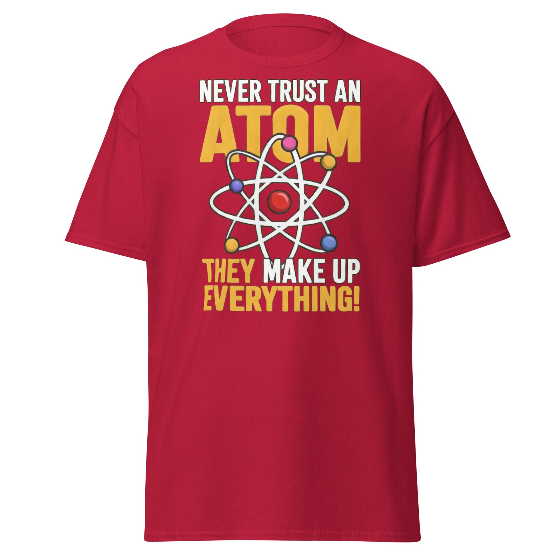 Never Trust An Atom Funny Science T-Shirt - Clever Physics Tee - Cardinal - T-Shirts Online