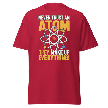 Never Trust An Atom Funny Science T-Shirt - Clever Physics Tee - Cardinal - T-Shirts Online