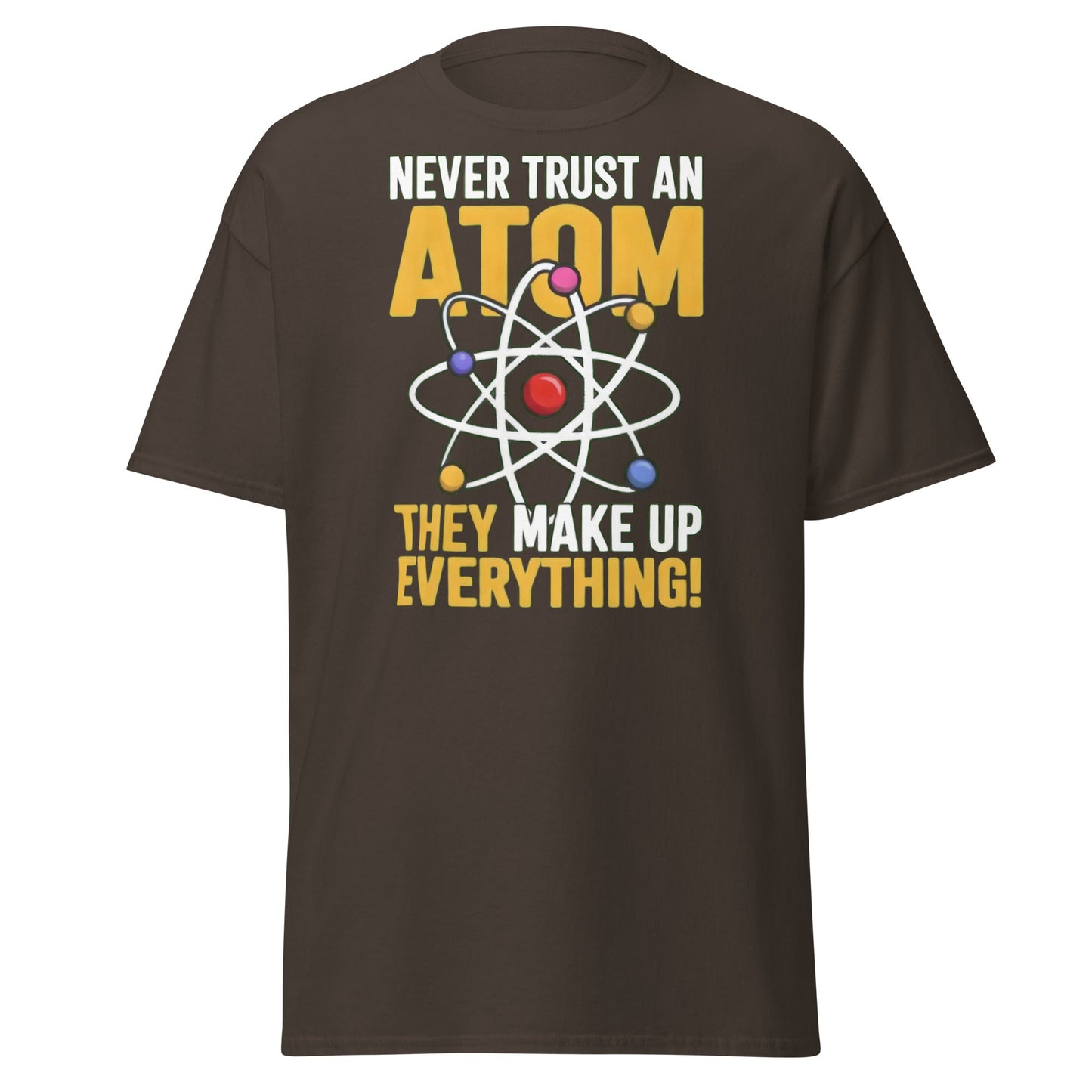 Never Trust An Atom Funny Science T-Shirt - Clever Physics Tee - Dark Chocolate - T-Shirts Online