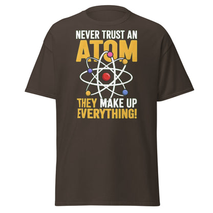 Never Trust An Atom Funny Science T-Shirt - Clever Physics Tee - Dark Chocolate - T-Shirts Online
