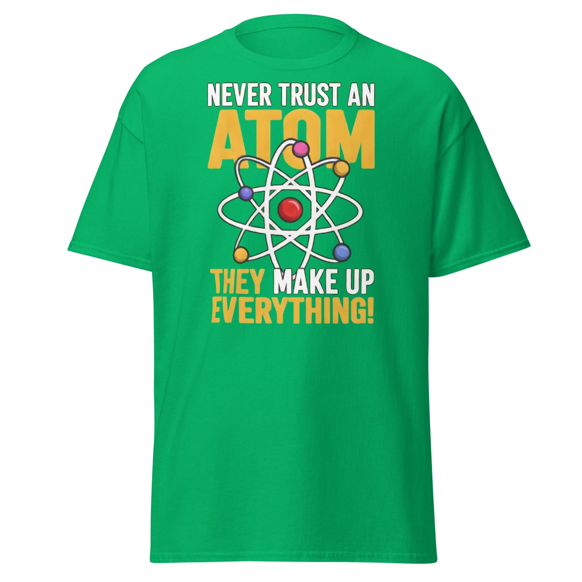 Never Trust An Atom Funny Science T-Shirt - Clever Physics Tee - Irish Green - T-Shirts Online