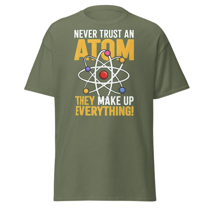 Never Trust An Atom Funny Science T-Shirt - Clever Physics Tee - Military Green - T-Shirts Online