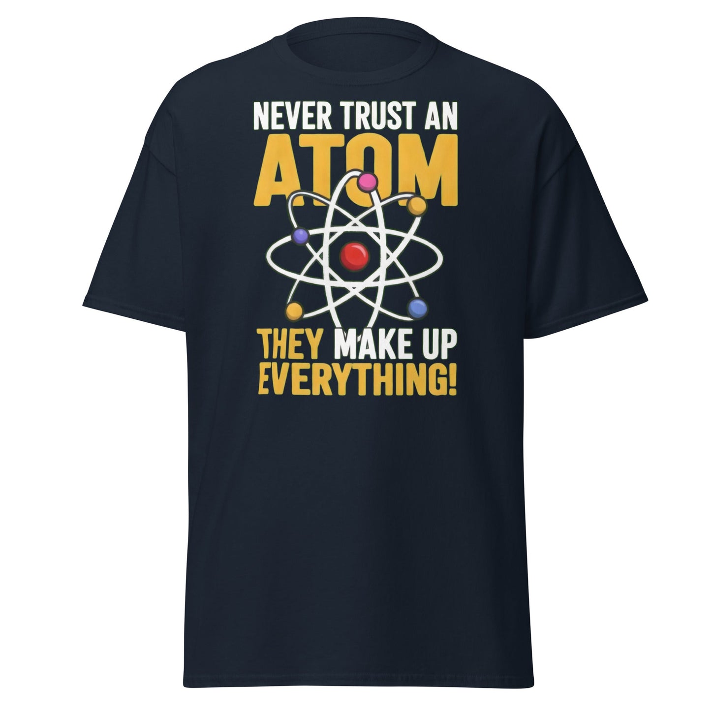 Never Trust An Atom Funny Science T-Shirt - Clever Physics Tee - Navy - T-Shirts Online