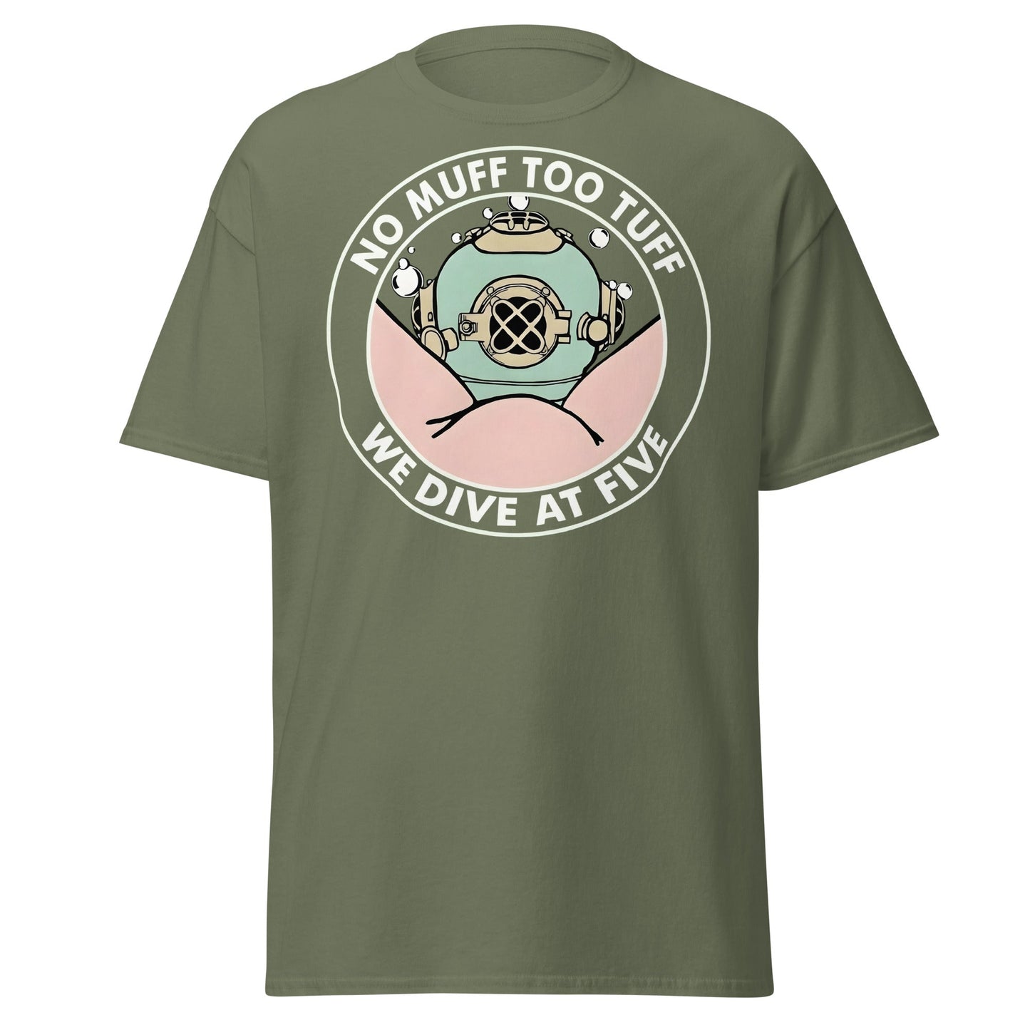 No Muff Too Tuff Funny Diving T-Shirt - Adult Humor Tee - Military Green - T-Shirts Online