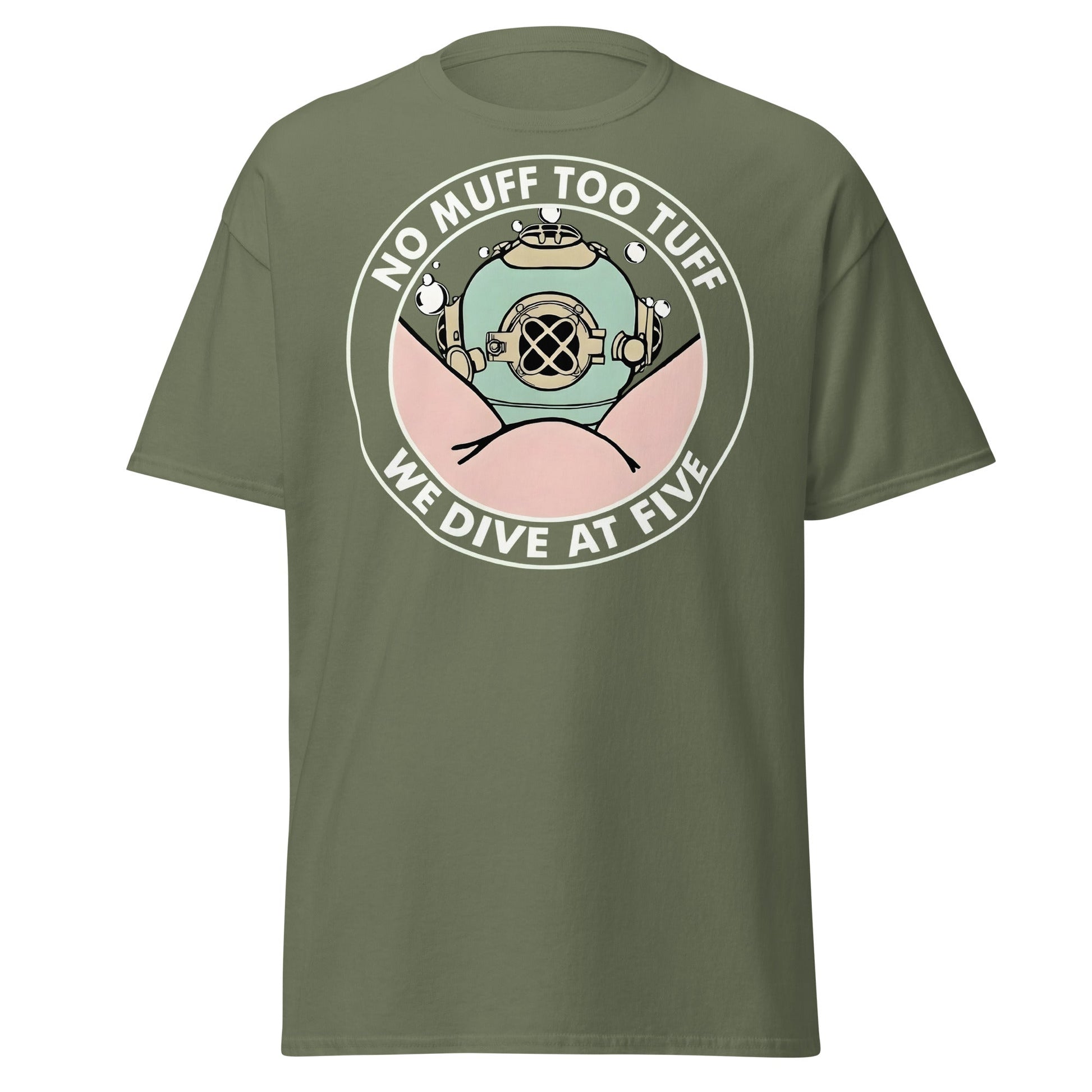No Muff Too Tuff Funny Diving T-Shirt - Adult Humor Tee - Military Green - T-Shirts Online