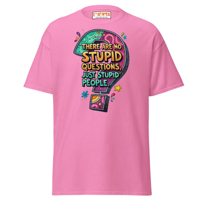 No Stupid Questions T-Shirt | Funny Sarcastic Quote Tee - Azalea - T-Shirts Online