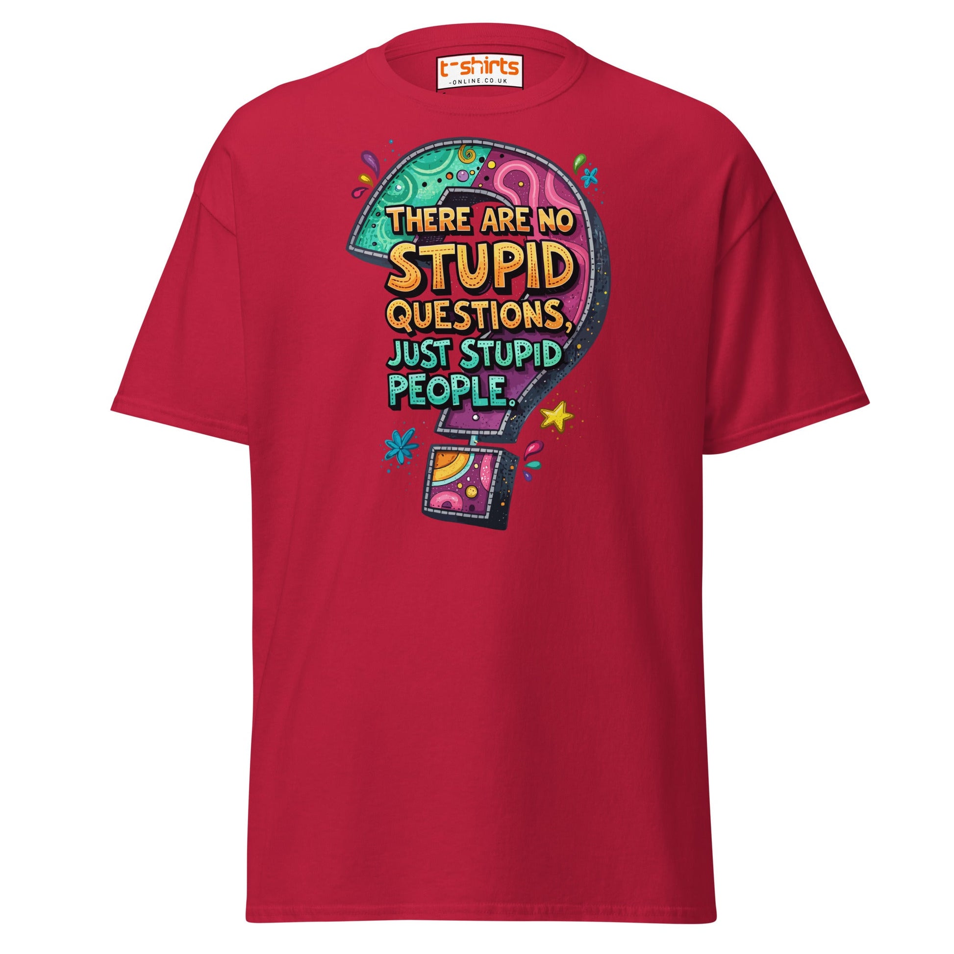 No Stupid Questions T-Shirt | Funny Sarcastic Quote Tee - Cardinal - T-Shirts Online