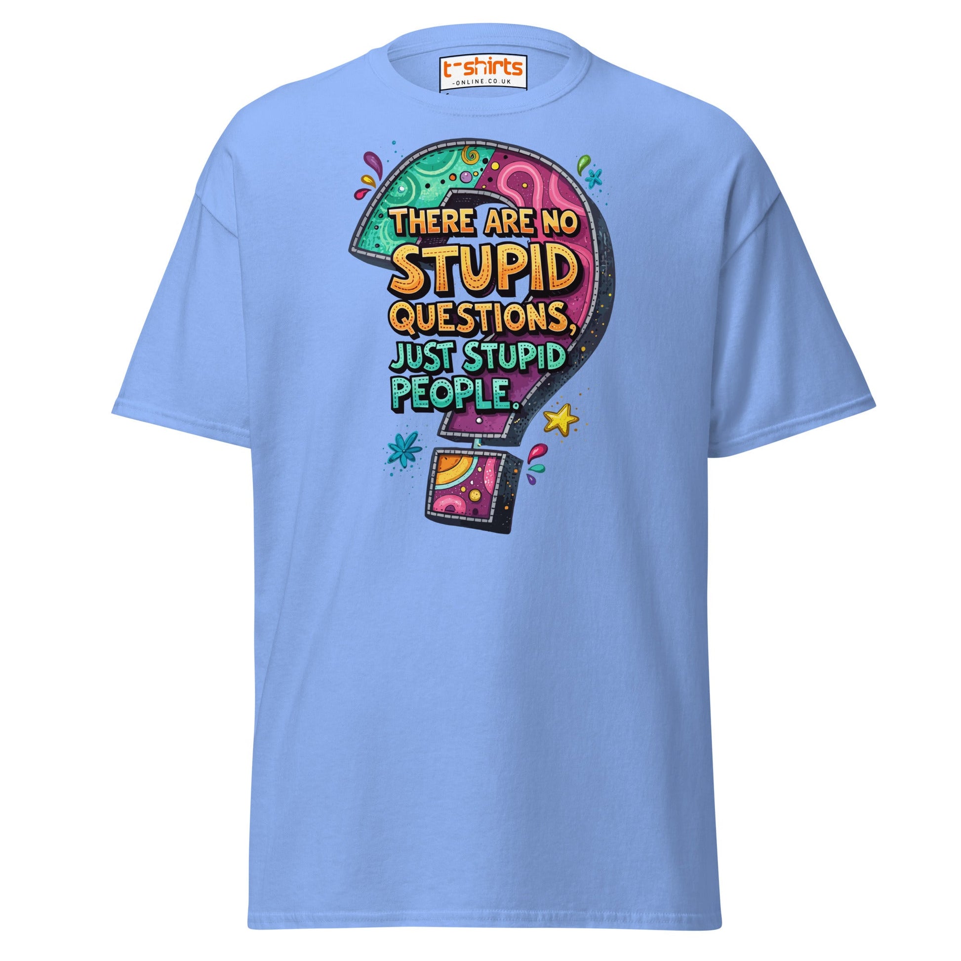No Stupid Questions T-Shirt | Funny Sarcastic Quote Tee - Carolina Blue - T-Shirts Online
