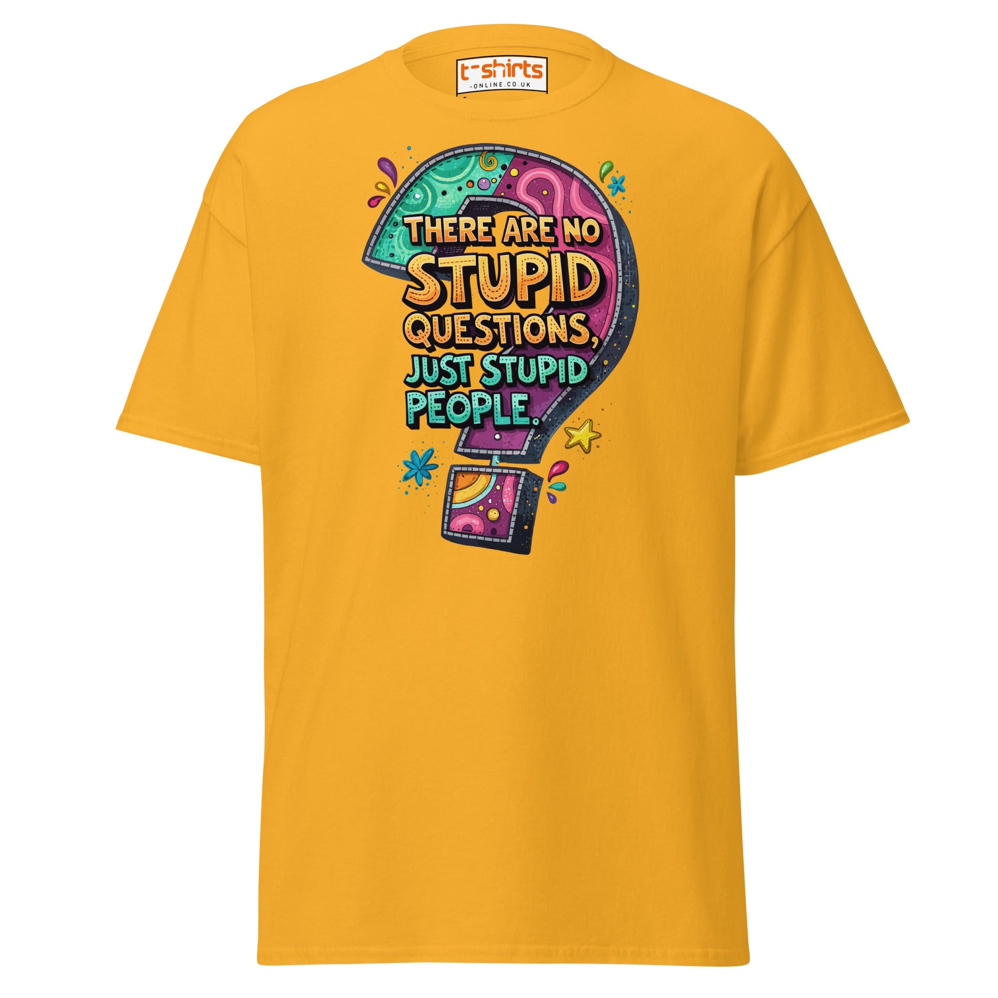 No Stupid Questions T-Shirt | Funny Sarcastic Quote Tee - Gold - T-Shirts Online
