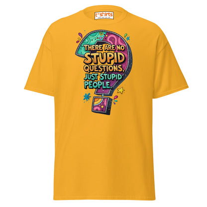 No Stupid Questions T-Shirt | Funny Sarcastic Quote Tee - Gold - T-Shirts Online