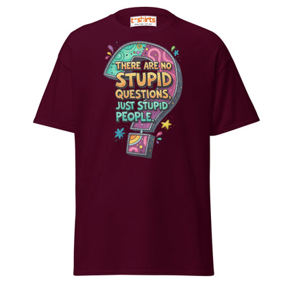 No Stupid Questions T-Shirt | Funny Sarcastic Quote Tee - Maroon - T-Shirts Online